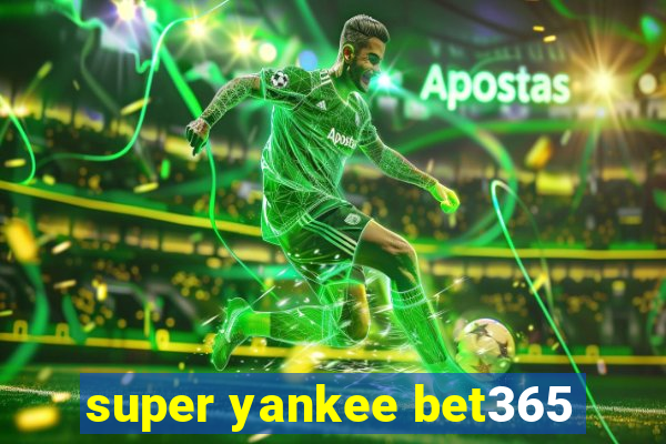 super yankee bet365